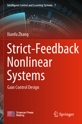 Strict-Feedback Nonlinear Systems: Gain Control Design (Intelligent Control and Learning Systems #7)