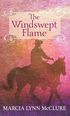 The Windswept Flame By Marcia Lynn McClure Cover Image