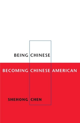 Being Chinese, Becoming Chinese American (Asian American Experience) Cover Image