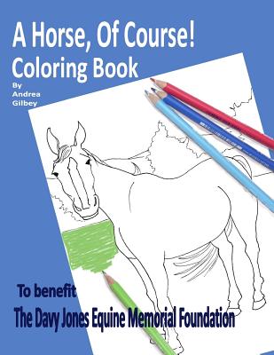 A Horse Of Course! Coloring Book By Andrea Gilbey Cover Image