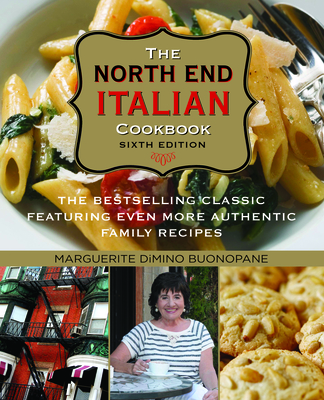 North End Italian Cookbook: The Bestselling Classic Featuring Even More Authentic Family Recipes Cover Image