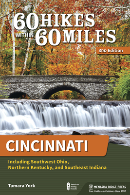 60 Hikes Within 60 Miles: Cincinnati: Including Southwest Ohio, Northern Kentucky, and Southeast Indiana Cover Image