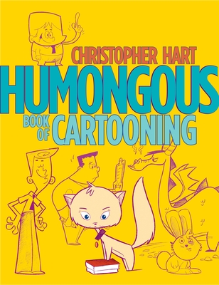 Humongous Book of Cartooning (Christopher Hart's Cartooning)