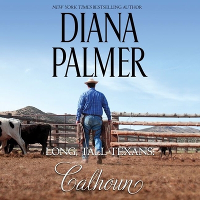 Long, Tall Texans: Calhoun Lib/E By Diana Palmer, Todd McLaren (Read by) Cover Image