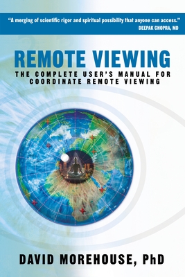 Remote Viewing: The Complete User's Manual for Coordinate Remote Viewing Cover Image