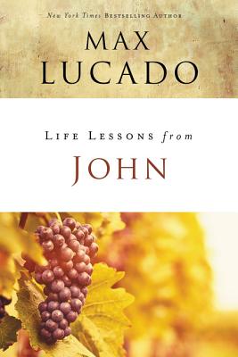 Life Lessons from John: When God Became Man By Max Lucado Cover Image