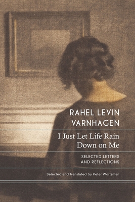 I Just Let Life Rain Down on Me: Selected Letters and Reflections (The German List)
