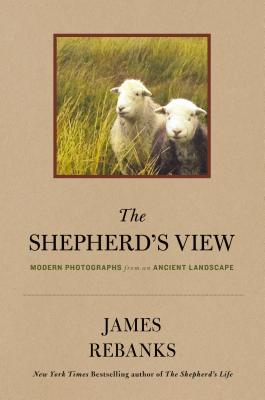 The Shepherd's View: Modern Photographs From an Ancient Landscape