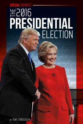 The 2016 Presidential Election (Special Reports Set 3)