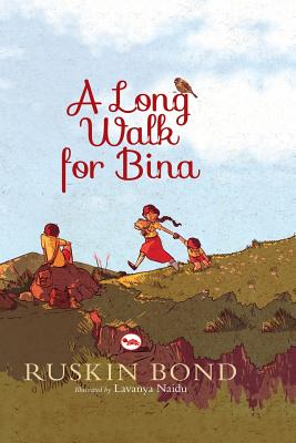 A Long Walk for Bina By Ruskin Bond, Lavanya Naidu (Illustrator) Cover Image