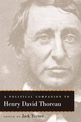 A Political Companion to Henry David Thoreau (Political Companions to Great American Authors) By Jack Turner (Editor) Cover Image
