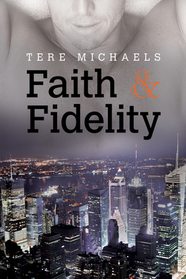Faith & Fidelity (Faith, Love, & Devotion #1) By Tere Michaels Cover Image