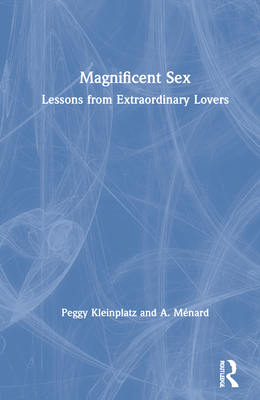 Magnificent Sex: Lessons from Extraordinary Lovers Cover Image
