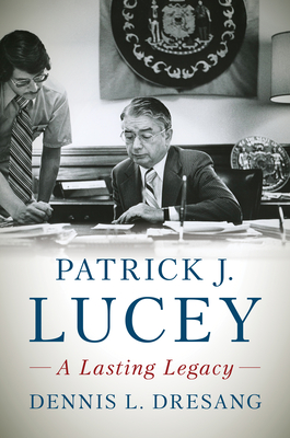 Patrick J. Lucey: A Lasting Legacy By Dennis L. Dresang Cover Image
