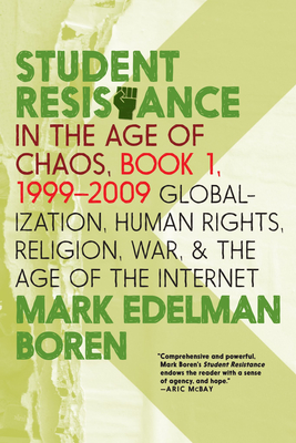 Student Resistance in the Age of Chaos. Book 1, 1999-2009: Globalization, Human Rights, Religion, War, and the Age of the Internet By Mark Edelman Boren Cover Image
