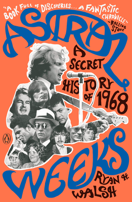 Astral Weeks: A Secret History of 1968 Cover Image