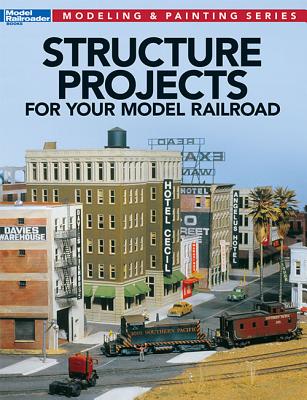 Structure Projects for Your Model Railroad (Modeling & Painting) Cover Image