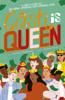 Cash is Queen: A Girl's Guide to Securing, Spending and Stashing Cash By Davinia Tomlinson, Andrea Oerter (Illustrator) Cover Image