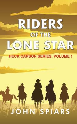 Riders of the Lone Star: Heck Carson Series: Volume 1