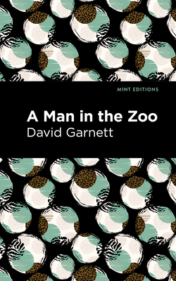 A Man in the Zoo By David Garnett, Mint Editions (Contribution by) Cover Image