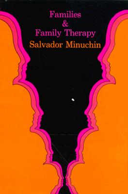 Families and Family Therapy By Salvador Minuchin Cover Image