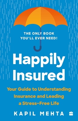 Happily Insured: Your Guide to Understanding Insurance and Leading a Stress-Free Life Cover Image