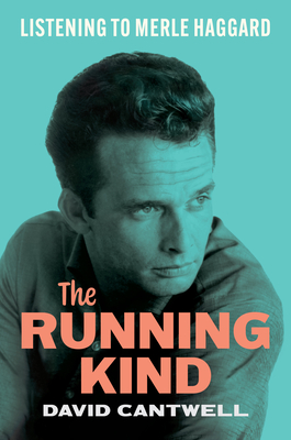 The Running Kind: Listening to Merle Haggard (American Music Series)