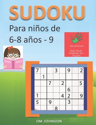 Sudoku para niños de 6 - 8 años - Lleva los rompecabezas de sudoku contigo dondequiera que vayas - 9 By Jim Johnson Cover Image