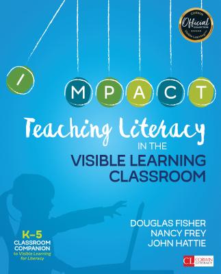 Teaching Literacy in the Visible Learning Classroom (Corwin Literacy) By Douglas Fisher, Nancy Frey, John Hattie Cover Image
