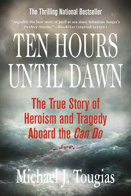 Ten Hours Until Dawn: The True Story of Heroism and Tragedy Aboard the Can Do