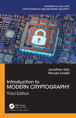 Introduction to Modern Cryptography (Chapman & Hall/CRC Cryptography and Network Security) By Jonathan Katz, Yehuda Lindell Cover Image