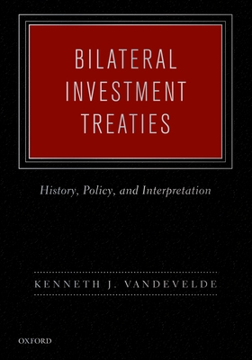 Bilateral Investment Treaties: History, Policy, and Interpretation Cover Image
