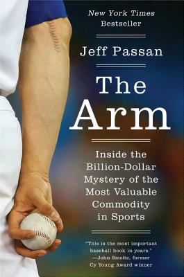 The Arm: Inside the Billion-Dollar Mystery of the Most Valuable Commodity in Sports Cover Image