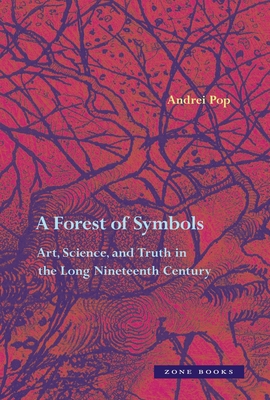 A Forest of Symbols: Art, Science, and Truth in the Long Nineteenth Century Cover Image