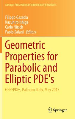 Geometric Properties for Parabolic and Elliptic Pde's: Gppepdes, Palinuro, Italy, May 2015 (Springer Proceedings in Mathematics & Statistics #176) By Filippo Gazzola (Editor), Kazuhiro Ishige (Editor), Carlo Nitsch (Editor) Cover Image