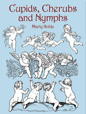 Cupids, Cherubs, and Nymphs (Dover Pictorial Archive) By Marty Noble Cover Image