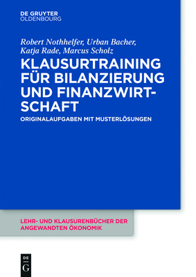 Klausurtraining für Bilanzierung und Finanzwirtschaft By Robert Nothhelfer, Urban Bacher, Katja Rade Cover Image