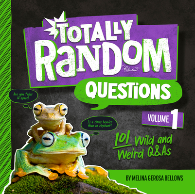 Totally Random Questions Volume 1: 101 Wild and Weird Q&As By Melina Gerosa Bellows Cover Image