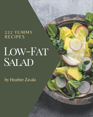222 Yummy Low-Fat Salad Recipes: A Yummy Low-Fat Salad Cookbook for Your Gathering Cover Image