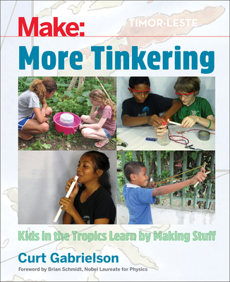 More Tinkering: How Kids in the Tropics Learn by Making Stuff Cover Image