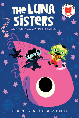 The Luna Sisters and Their Amazing Lunafish (I Like to Read Comics) Cover Image