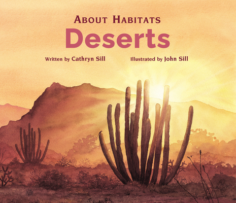 About Habitats: Deserts By Cathryn Sill, John Sill (Illustrator) Cover Image