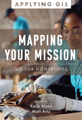 Mapping Your Mission: GIS for Nonprofits (Applying GIS)