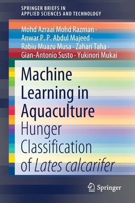 Machine Learning in Aquaculture: Hunger Classification of Lates Calcarifer (Springerbriefs in Applied Sciences and Technology) Cover Image