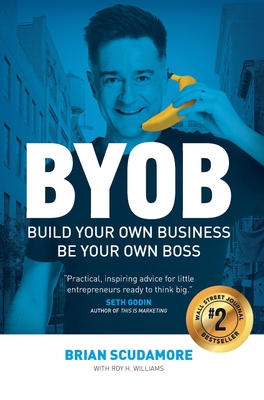 BYOB: Build Your Own Business, Be Your Own Boss Cover Image