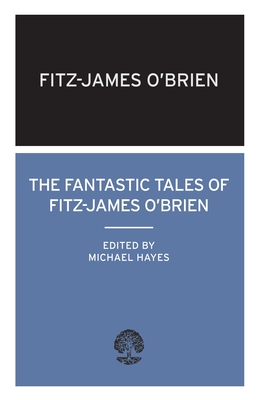 The Fantastic Tales of Fitz-James O'Brien: Annotated Edition Cover Image