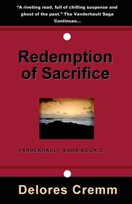 Redemption of Sacrifice: The Vanderhault Saga Book 2 By Delores Cremm Cover Image