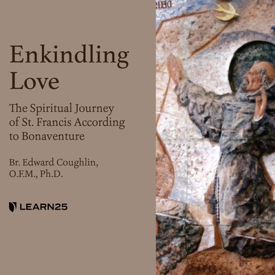 Enkindling Love: The Spiritual Journey of St. Francis According to Bonaventure By Edward Coughlin, Edward Coughlin (Read by) Cover Image
