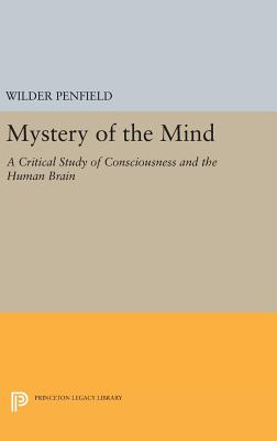 Mystery of the Mind: A Critical Study of Consciousness and the Human Brain (Princeton Legacy Library #1793) Cover Image