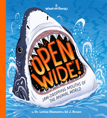 Open Wide!: Jaw-Dropping Mouths of the Animal World Cover Image